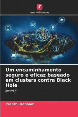 bokomslag Um encaminhamento seguro e eficaz baseado em clusters contra Black Hole