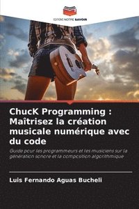 bokomslag ChucK Programming: Maîtrisez la création musicale numérique avec du code