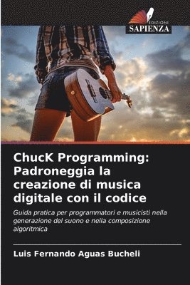 bokomslag ChucK Programming: Padroneggia la creazione di musica digitale con il codice