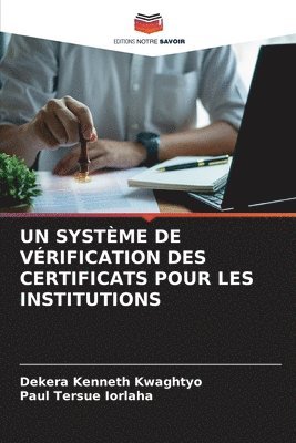 Dekera Kenneth Kwaghtyo, Paul Tersue Iorlaha, Paul Tersue IORLAHA - Système de Vérification Des Certificats Pour Les Institutions, Häftad