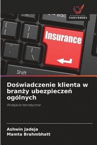 bokomslag Do?wiadczenie klienta w bran?y ubezpiecze? ogólnych