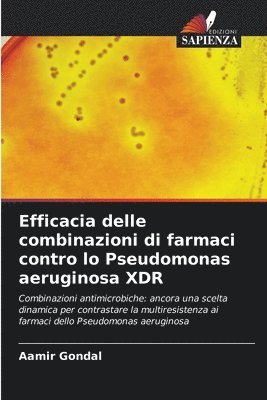 bokomslag Efficacia delle combinazioni di farmaci contro lo Pseudomonas aeruginosa XDR