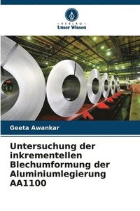 bokomslag Untersuchung der inkrementellen Blechumformung der Aluminiumlegierung AA1100