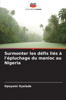 bokomslag Surmonter les défis liés à l'épluchage du manioc au Nigeria