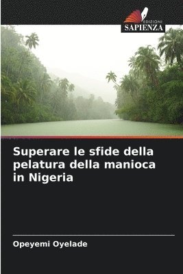 bokomslag Superare le sfide della pelatura della manioca in Nigeria