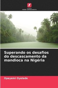 bokomslag Superando os desafios do descascamento da mandioca na Nigéria