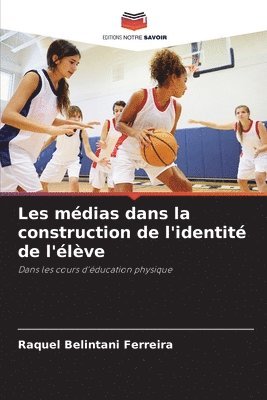 Raquel Belintani Ferreira - Les médias dans la construction de l'identité de l'élève, Häftad