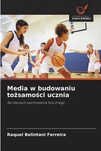 bokomslag Media w budowaniu to?samo?ci ucznia