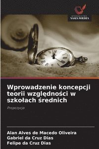 bokomslag Wprowadzenie koncepcji teorii wzgl?dno?ci w szkolach ?rednich
