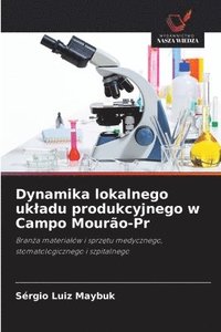bokomslag Dynamika lokalnego ukladu produkcyjnego w Campo Mourão-Pr