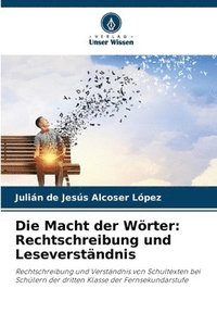 bokomslag Die Macht der Wörter: Rechtschreibung und Leseverständnis