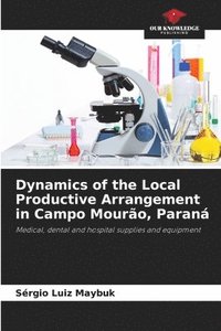 bokomslag Dynamics of the Local Productive Arrangement in Campo Mourão, Paraná