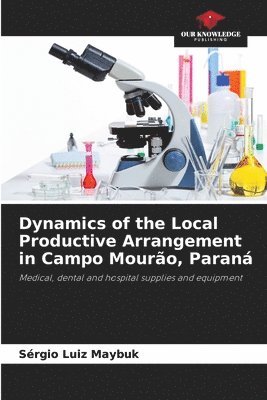 bokomslag Dynamics of the Local Productive Arrangement in Campo Mourão, Paraná