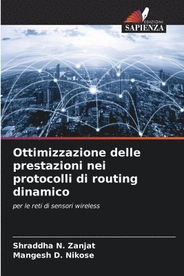 Shraddha N. Zanjat, Mangesh D. Nikose - Ottimizzazione delle prestazioni nei protocolli di routing dinamico, Häftad