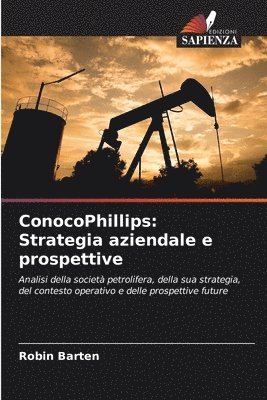 ConocoPhillips: Strategia aziendale e prospettive