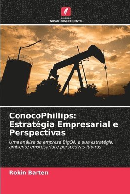 ConocoPhillips: Estratégia Empresarial e Perspectivas