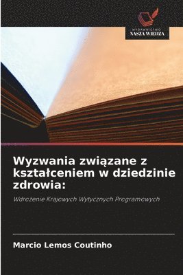 bokomslag Wyzwania zwi?zane z ksztalceniem w dziedzinie zdrowia