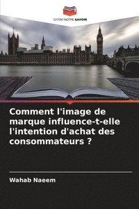 bokomslag Comment l'image de marque influence-t-elle l'intention d'achat des consommateurs ?