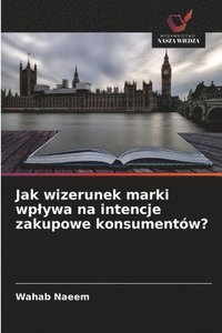 bokomslag Jak wizerunek marki wplywa na intencje zakupowe konsumentów?