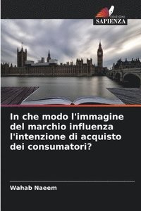 bokomslag In che modo l'immagine del marchio influenza l'intenzione di acquisto dei consumatori?