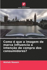 bokomslag Como é que a imagem de marca influencia a intenção de compra dos consumidores?