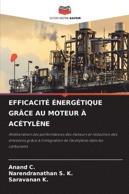 Anand C, Narendranathan S. K., Anand C., Saravanan K. - Efficacité Énergétique Grâce Au Moteur À Acétylène, Häftad