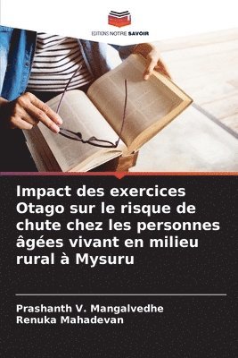 Prashanth V Mangalvedhe, Renuka Mahadevan - Impact des exercices Otago sur le risque de chute chez les personnes âgées vivant en milieu rural à Mysuru, Häftad