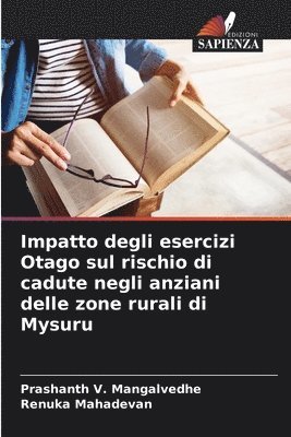 Prashanth V Mangalvedhe, Renuka Mahadevan - Impatto degli esercizi Otago sul rischio di cadute negli anziani delle zone rurali di Mysuru, Häftad