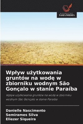bokomslag Wplyw u?ytkowania gruntów na wod? w zbiorniku wodnym São Gonçalo w stanie Paraíba