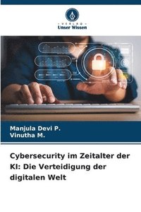 bokomslag Cybersecurity im Zeitalter der KI: Die Verteidigung der digitalen Welt