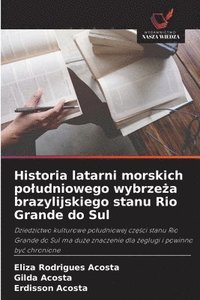 bokomslag Historia latarni morskich poludniowego wybrze?a brazylijskiego stanu Rio Grande do Sul