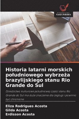 bokomslag Historia latarni morskich poludniowego wybrze?a brazylijskiego stanu Rio Grande do Sul