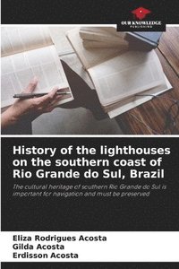 bokomslag History of the lighthouses on the southern coast of Rio Grande do Sul, Brazil