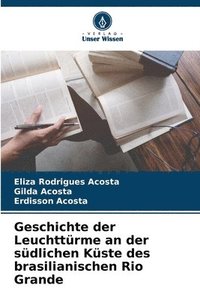 bokomslag Geschichte der Leuchttürme an der südlichen Küste des brasilianischen Rio Grande