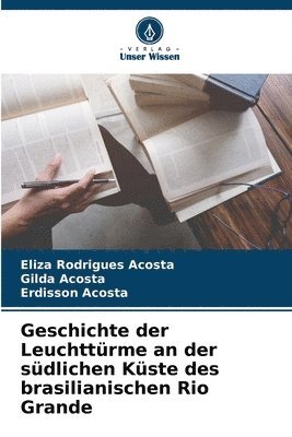 bokomslag Geschichte der Leuchttürme an der südlichen Küste des brasilianischen Rio Grande