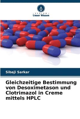 Gleichzeitige Bestimmung von Desoximetason und Clotrimazol in Creme mittels HPLC