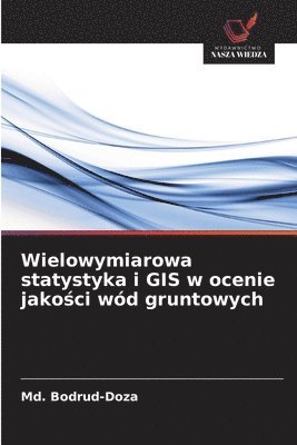 bokomslag Wielowymiarowa statystyka i GIS w ocenie jako?ci wód gruntowych