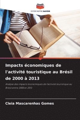 Cleia Mascarenhas Gomes - Impacts économiques de l'activité touristique au Brésil de 2000 à 2013, Häftad