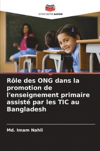bokomslag Rôle des ONG dans la promotion de l'enseignement primaire assisté par les TIC au Bangladesh