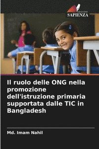 bokomslag Il ruolo delle ONG nella promozione dell'istruzione primaria supportata dalle TIC in Bangladesh