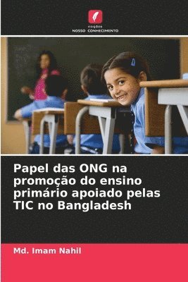 bokomslag Papel das ONG na promoção do ensino primário apoiado pelas TIC no Bangladesh