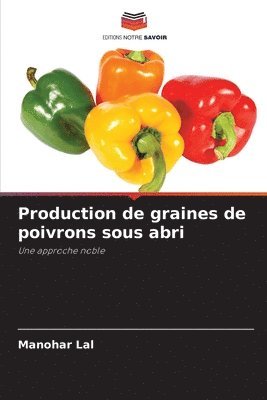Manohar Lal - Production de graines de poivrons sous abri, Häftad