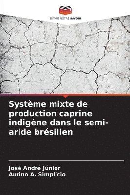 José André Júnior, Aurino A Simplício, Aurino A. Simplício, Aurino André Júnior, José - Système mixte de production caprine indigène dans le semi-aride brésilien, Häftad
