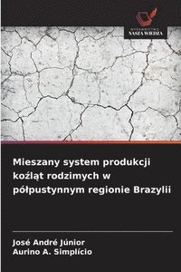 bokomslag Mieszany system produkcji ko?l?t rodzimych w pólpustynnym regionie Brazylii