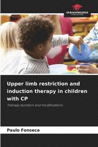 bokomslag Upper limb restriction and induction therapy in children with CP