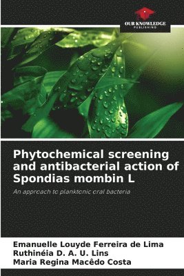 Phytochemical screening and antibacterial action of Spondias mombin L