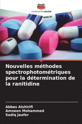 Abbas Alshirifi, Amneen Mohammed, Sadiq Jaafer - Nouvelles méthodes spectrophotométriques pour la détermination de la ranitidine, Häftad