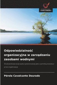 bokomslag Odpowiedzialno?c organizacyjna w zarz?dzaniu zasobami wodnymi