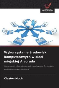 bokomslag Wykorzystanie ?rodowisk komputerowych w sieci miejskiej Alvorada