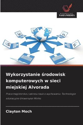 bokomslag Wykorzystanie ?rodowisk komputerowych w sieci miejskiej Alvorada